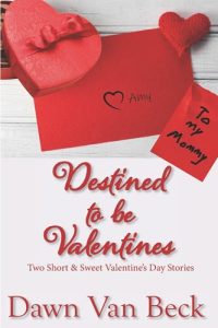 Destined to be Valentines by Dawn Van Beck - Cover Art